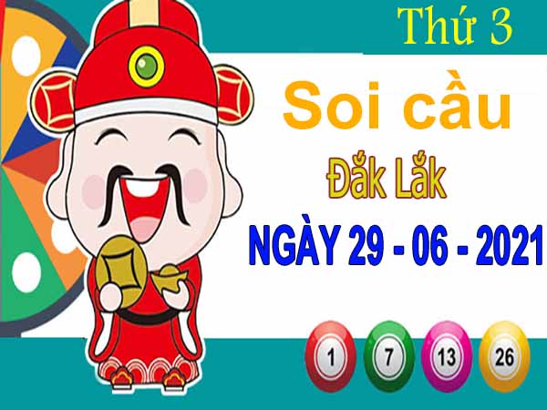 Soi cầu XSDLK ngày 29/6/2021 – Soi cầu đài xổ số Đắk Lắk thứ 3