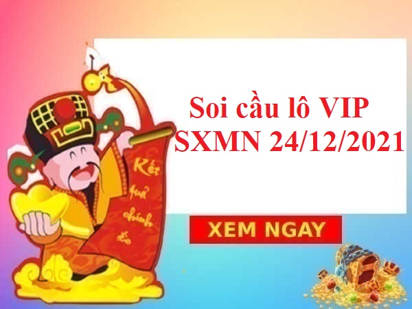 Soi cầu lô VIP SXMN 24/12/2021 hôm nay