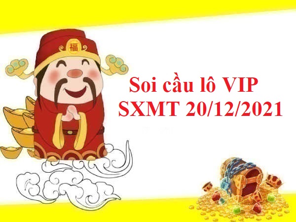 Soi cầu lô VIP SXMT 20/12/2021 hôm nay