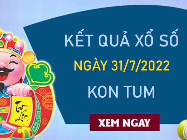 Soi cầu XSKT 31/7/2022 thống kê chốt số đẹp Kon Tum
