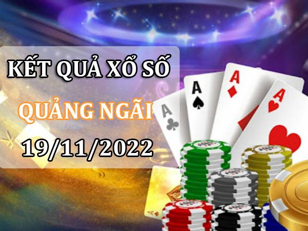 Soi cầu xổ số Quảng Ngãi 19/11/2022 phân tích XSQNI thứ 7