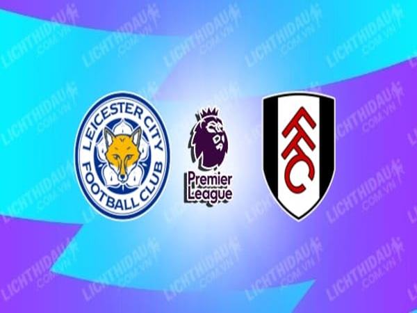 soi-keo-leicester-vs-fulham-02h45-ngay-4-1
