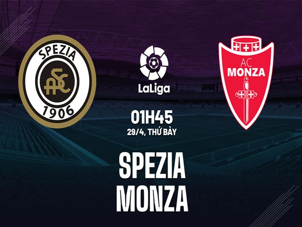 Nhận định bóng đá Spezia vs Monza, 1h45 ngày 29/4
