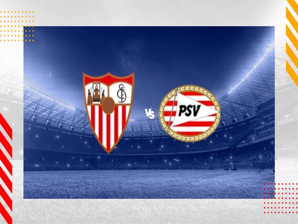 Nhận định Sevilla vs PSV Eindhoven, 00h45 ngày 30/11