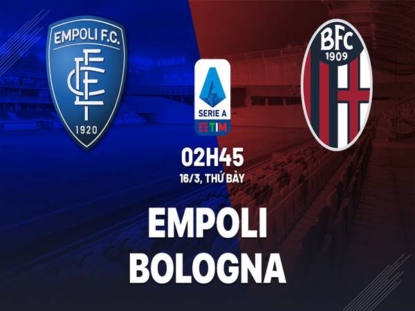 Nhận định kèo Empoli vs Bologna, 2h45 ngày 16/3