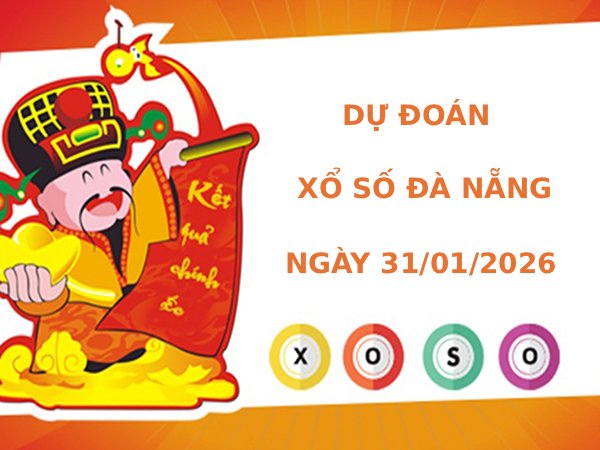 Dự đoán xổ số Đà Nẵng ngày 31/1/2026 thần tài