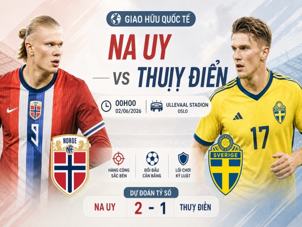 Na Uy vs Thuỵ Điển nhận định, dự đoán trước trận đêm nay