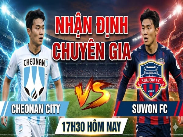 Nhận định chuyên gia Cheonan City vs Suwon FC 17h30 hôm nay